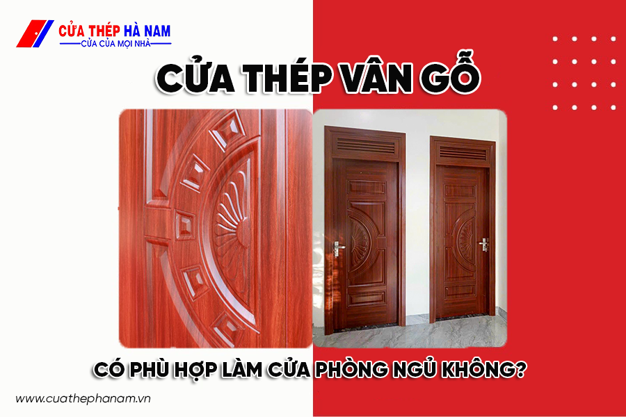 Cửa thép vân gỗ có phù hợp làm cửa phòng ngủ không?