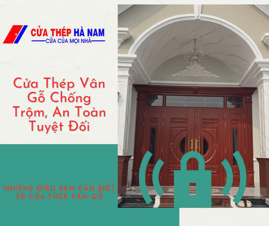 Cửa Thép Vân Gỗ Có An Toàn Không? Có Chống Trộm Được Không?